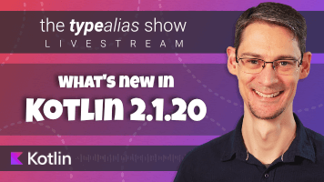 TypeAlias Show #6:<br />Kotlin 2.1.20